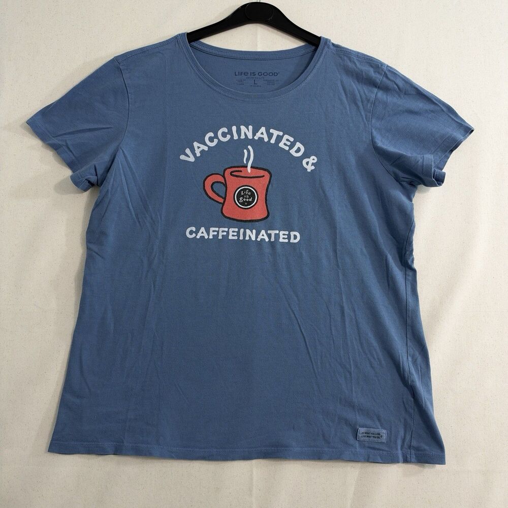 Life Is Good T- Shirt Top Size Large Blue Vaccinated & Caffeinate Short Sleeve